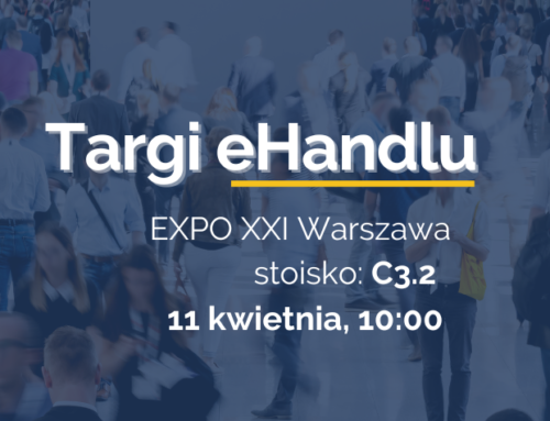 Spotkajmy się 11 kwietnia na Targach eHandlu w Warszawie!